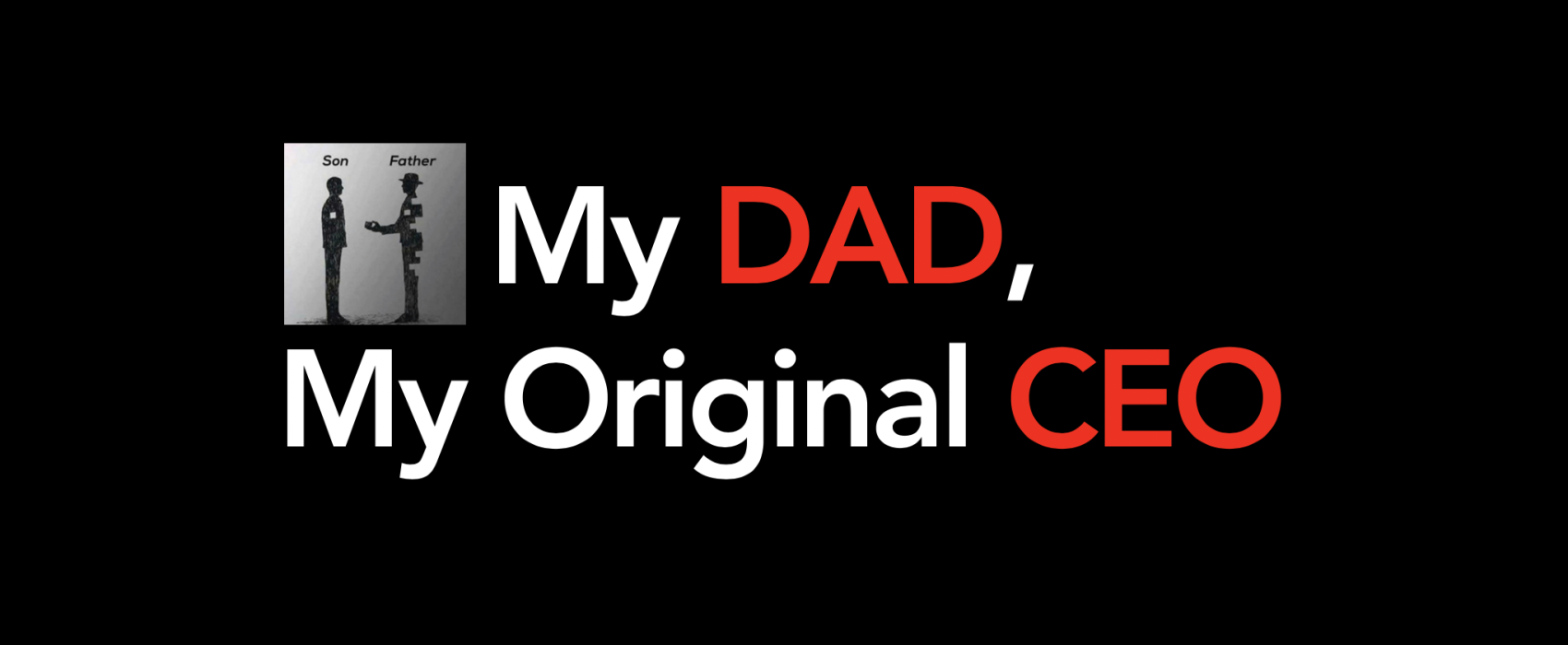 Illustration Image Of Son And Father With Text My Dad My Original CEO